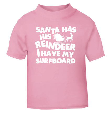 Santa has his reindeer I have my surfboard light pink Baby Toddler Tshirt 2 Years