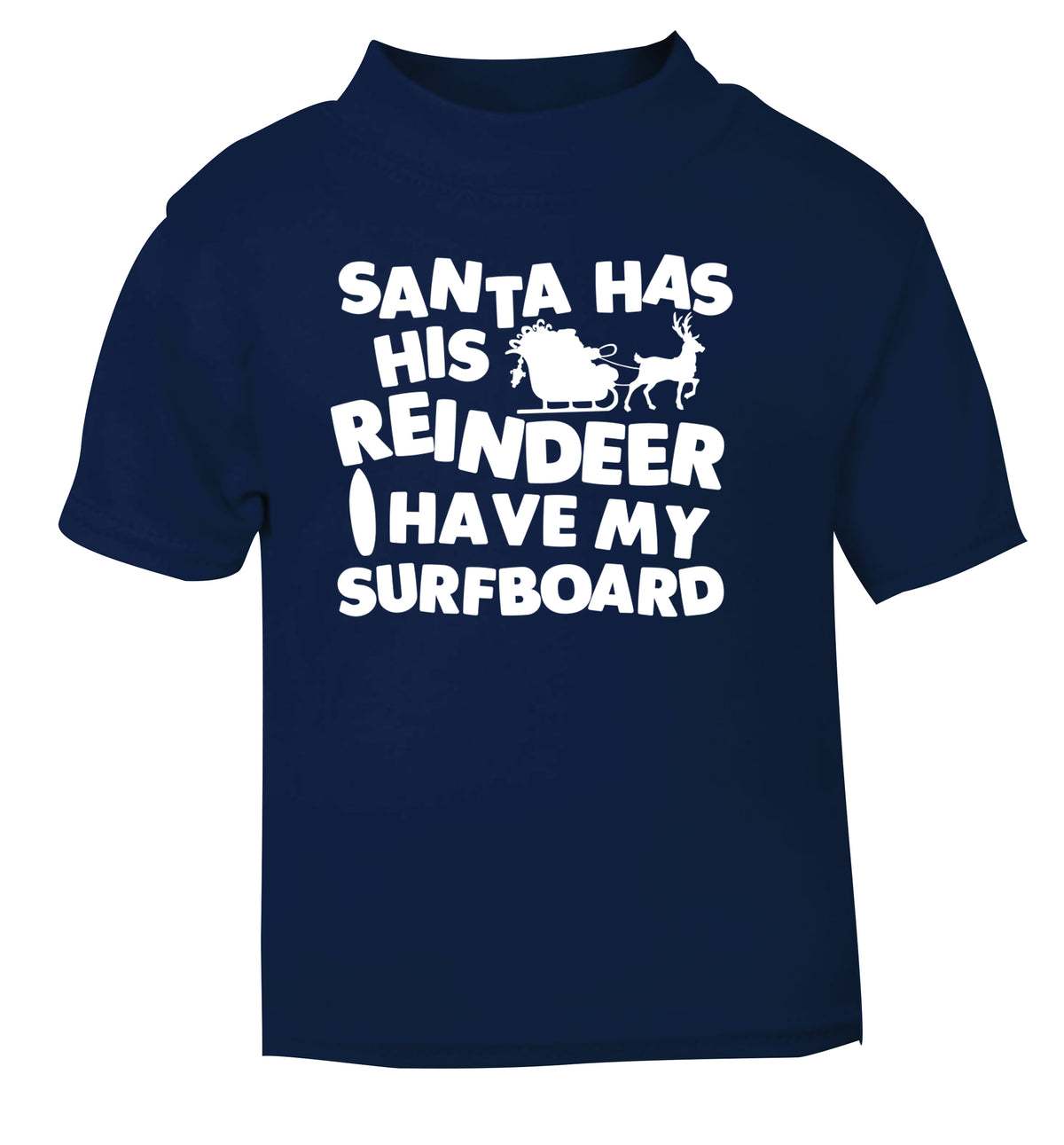 Santa has his reindeer I have my surfboard navy Baby Toddler Tshirt 2 Years
