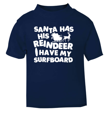 Santa has his reindeer I have my surfboard navy Baby Toddler Tshirt 2 Years
