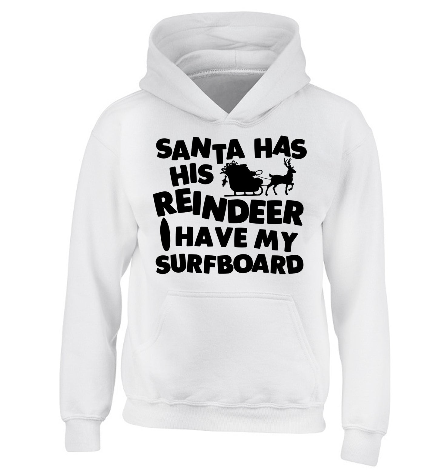 Santa has his reindeer I have my surfboard children's white hoodie 12-14 Years