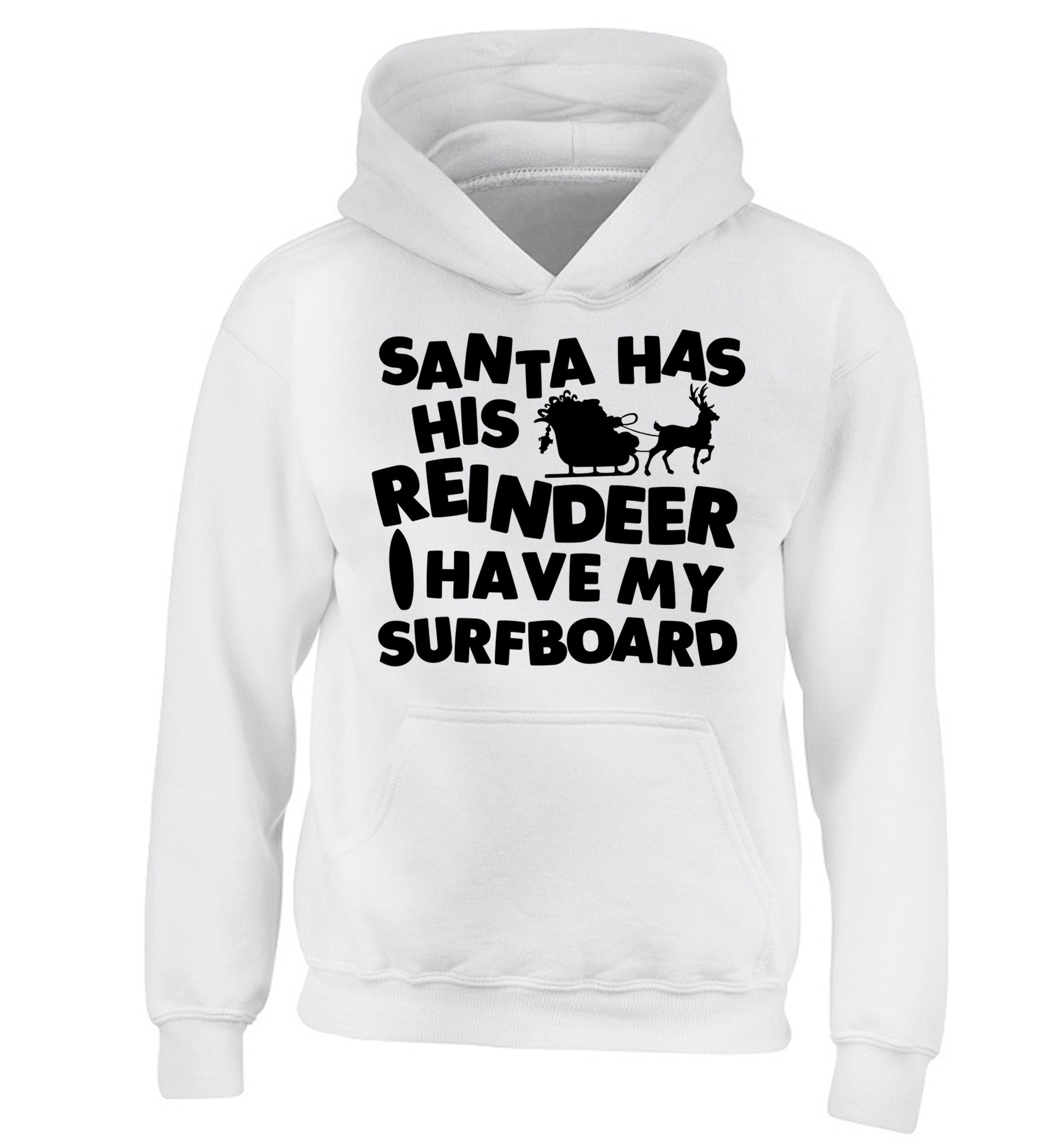 Santa has his reindeer I have my surfboard children's white hoodie 12-14 Years