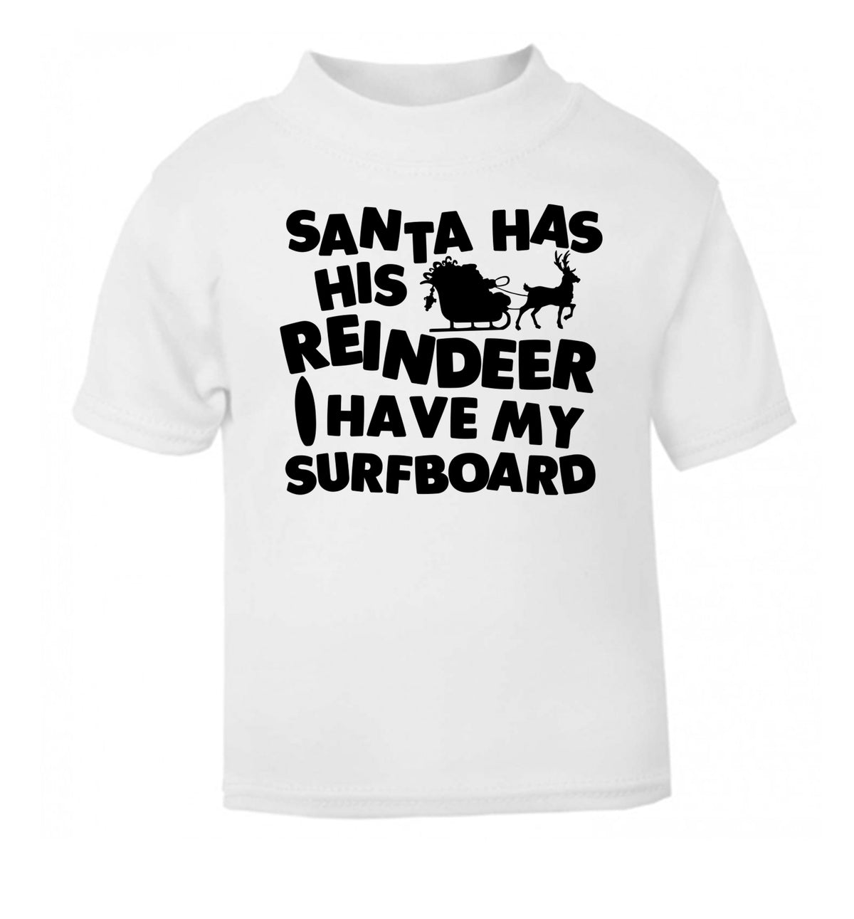 Santa has his reindeer I have my surfboard white Baby Toddler Tshirt 2 Years