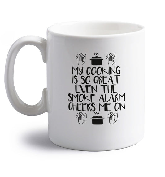 My cooking is so great even the smoke alarm cheers me on! right handed white ceramic mug 
