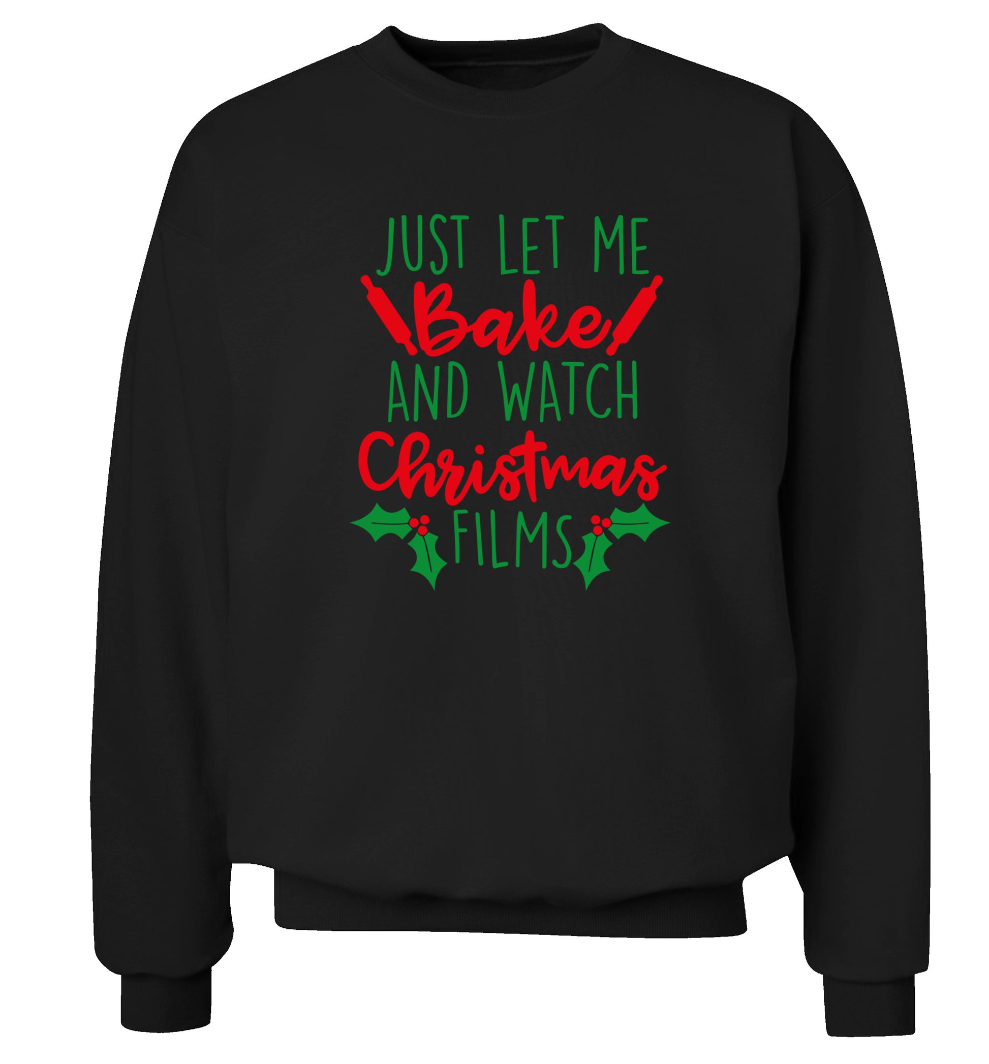 Just let me bake and watch Christmas films Adult's unisex black Sweater 2XL