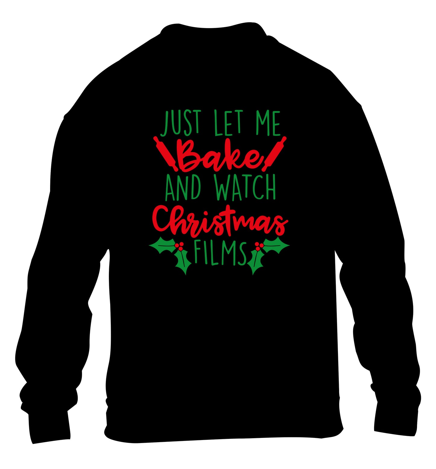 Just let me bake and watch Christmas films children's black sweater 12-14 Years