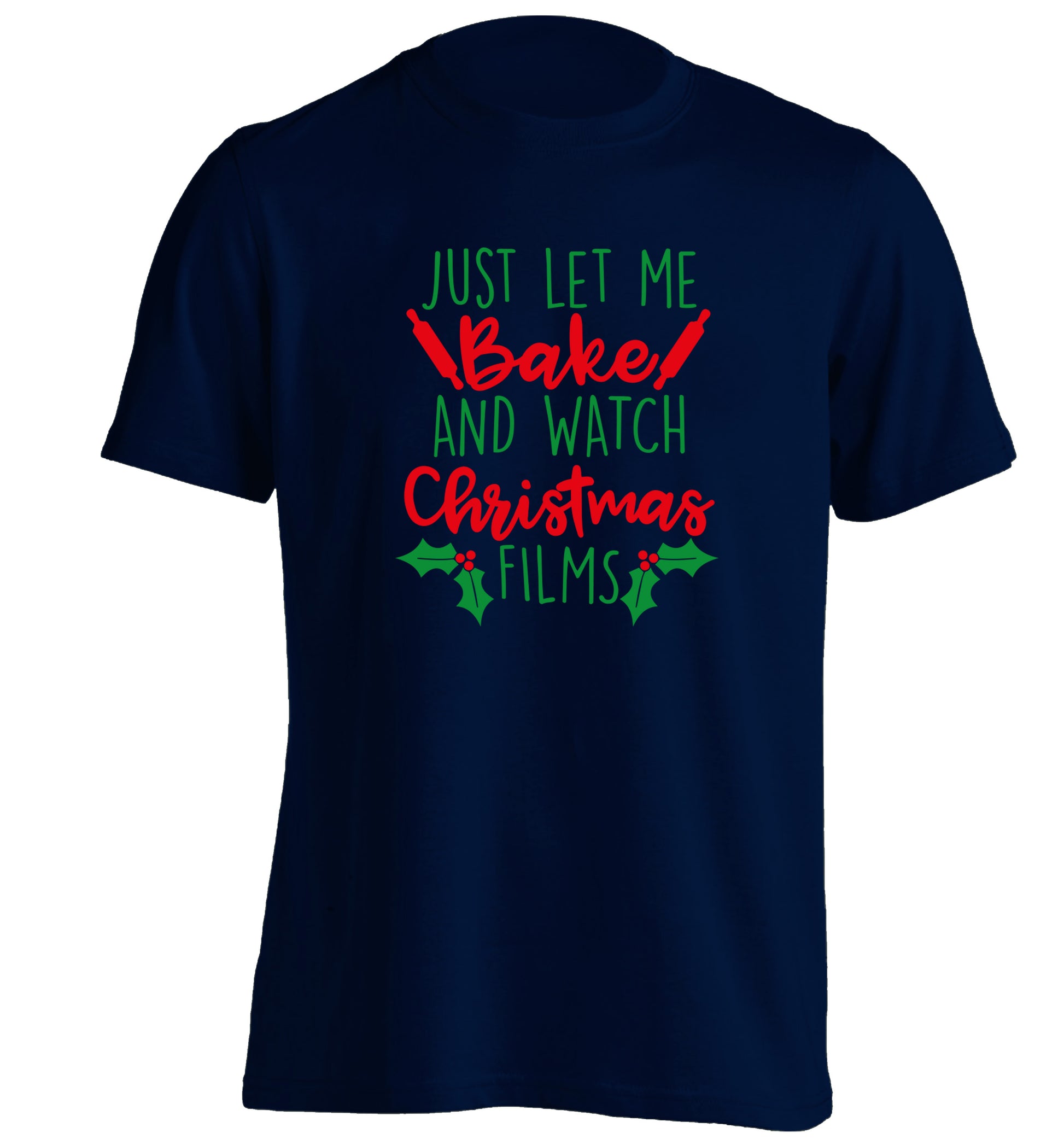Just let me bake and watch Christmas films adults unisex navy Tshirt 2XL