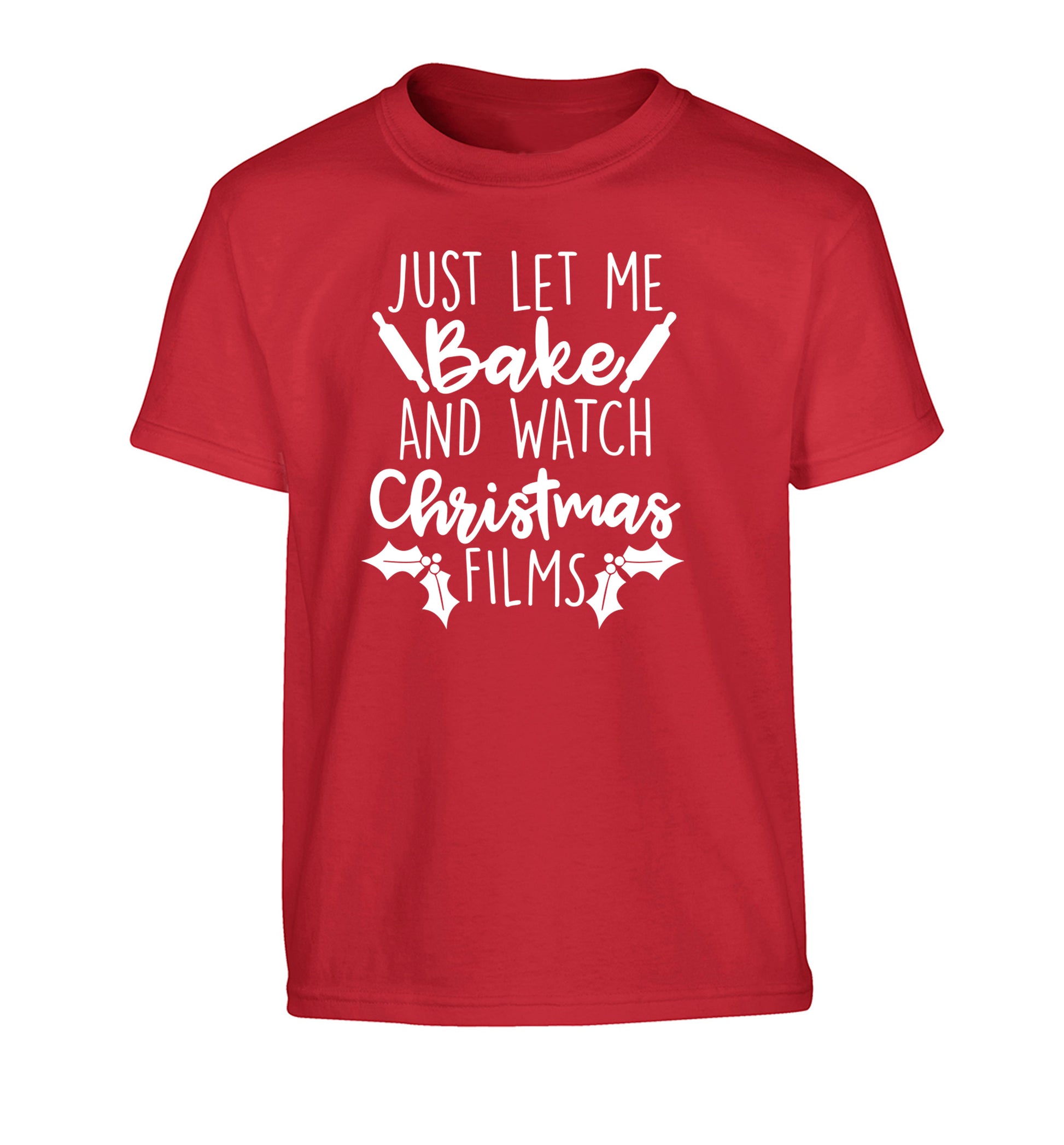 Just let me bake and watch Christmas films Children's red Tshirt 12-14 Years