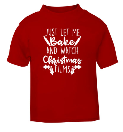 Just let me bake and watch Christmas films red Baby Toddler Tshirt 2 Years