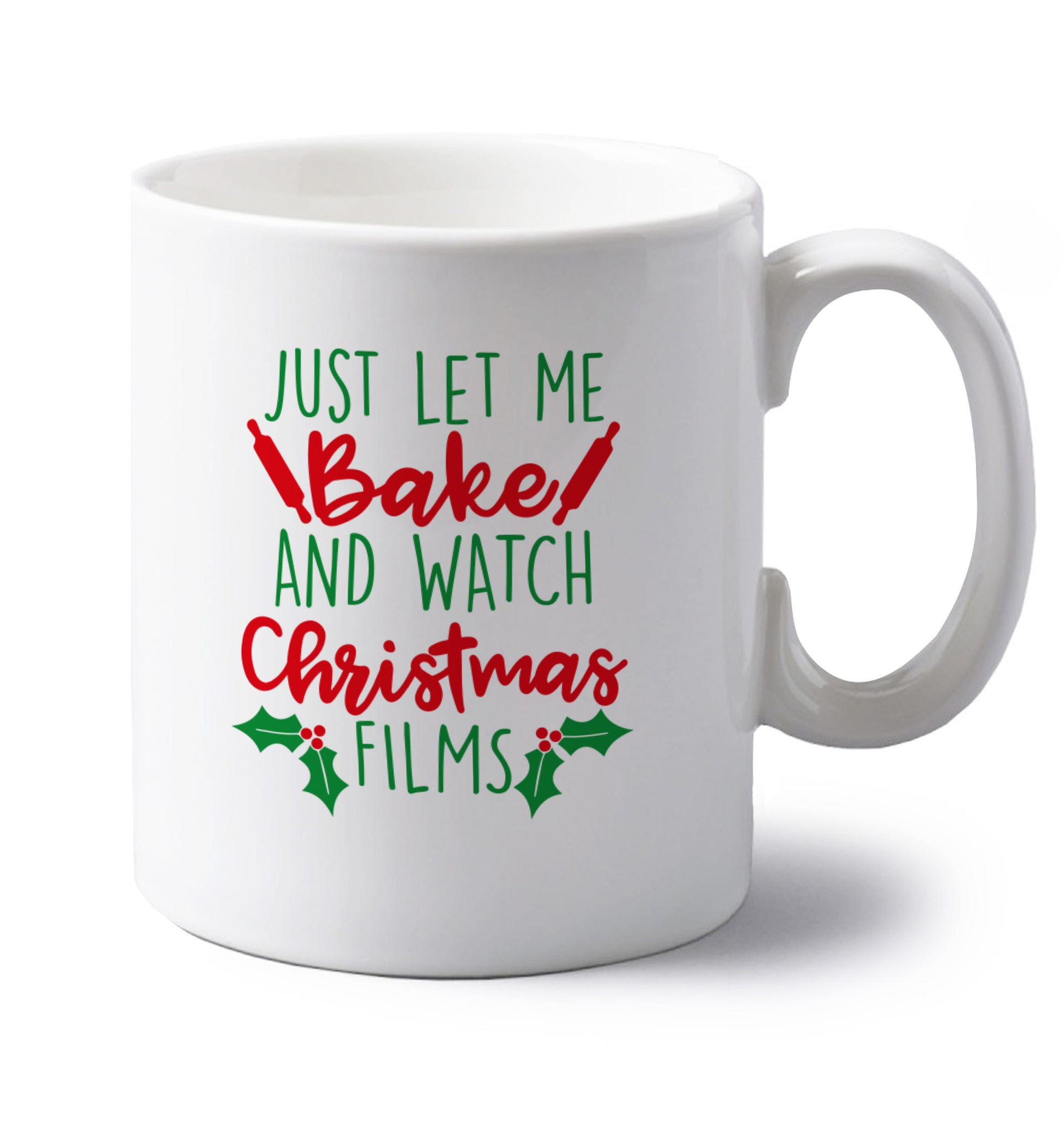 Just let me bake and watch Christmas films left handed white ceramic mug 