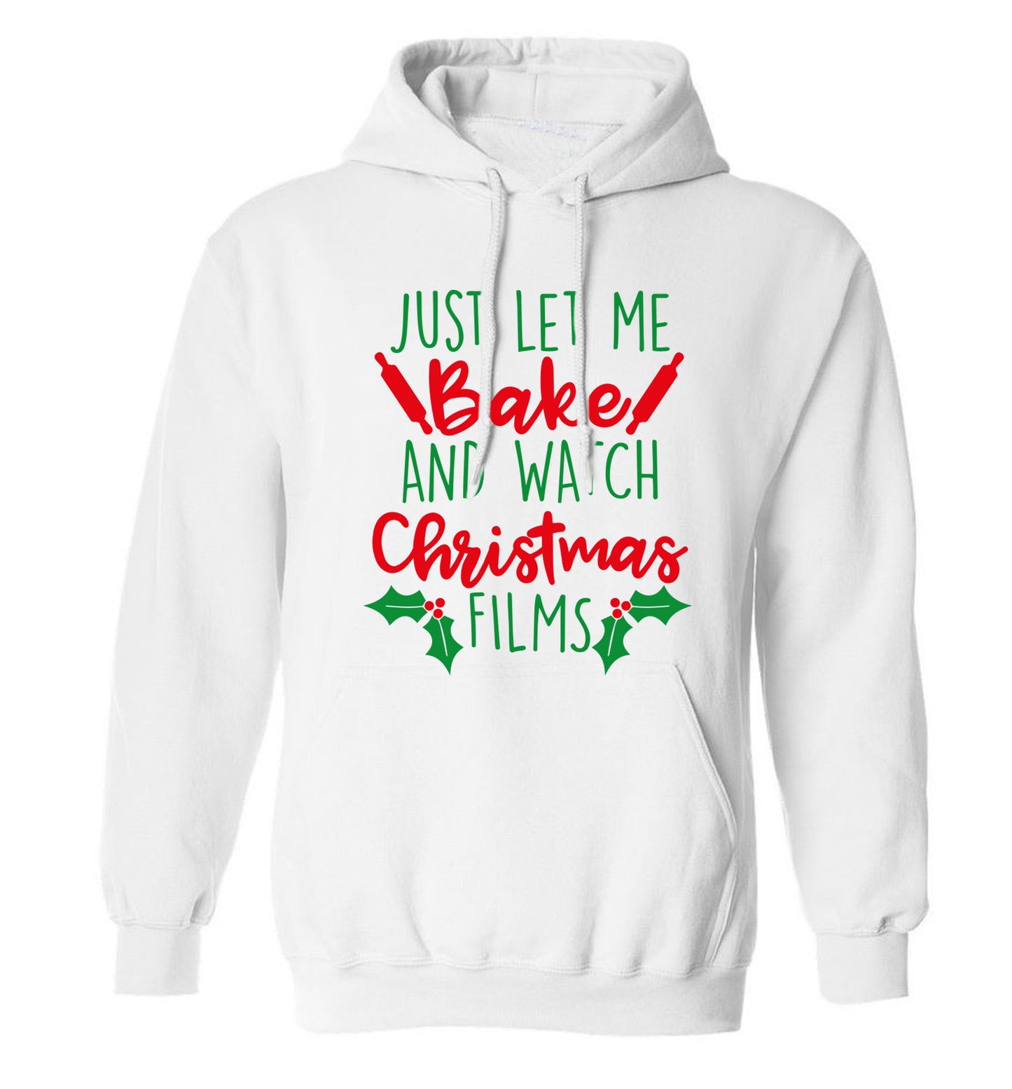 Just let me bake and watch Christmas films adults unisex white hoodie 2XL