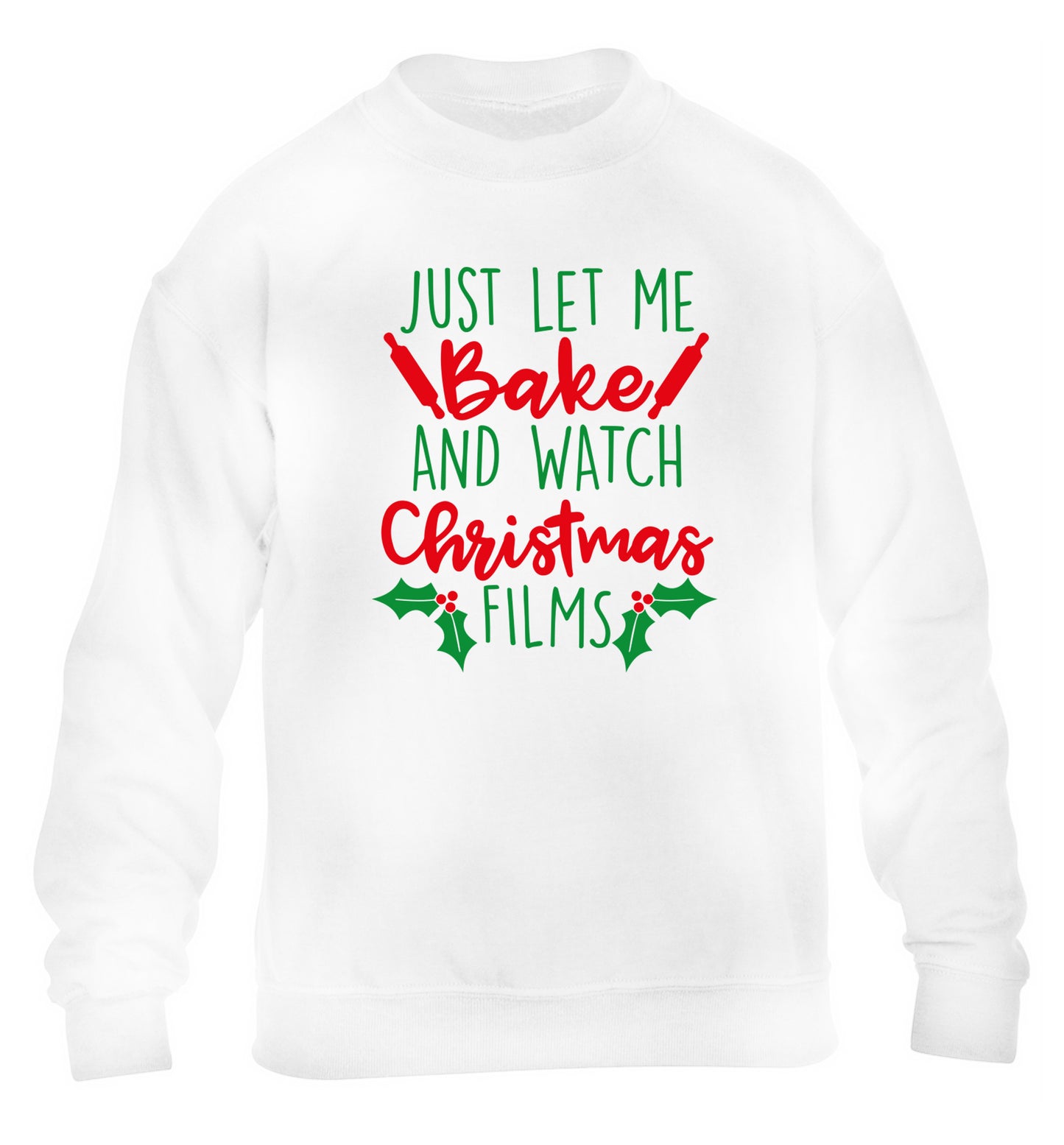 Just let me bake and watch Christmas films children's white sweater 12-14 Years