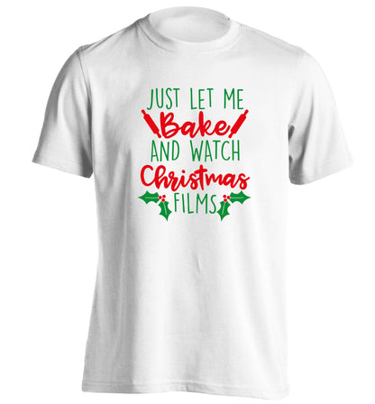 Just let me bake and watch Christmas films adults unisex white Tshirt 2XL