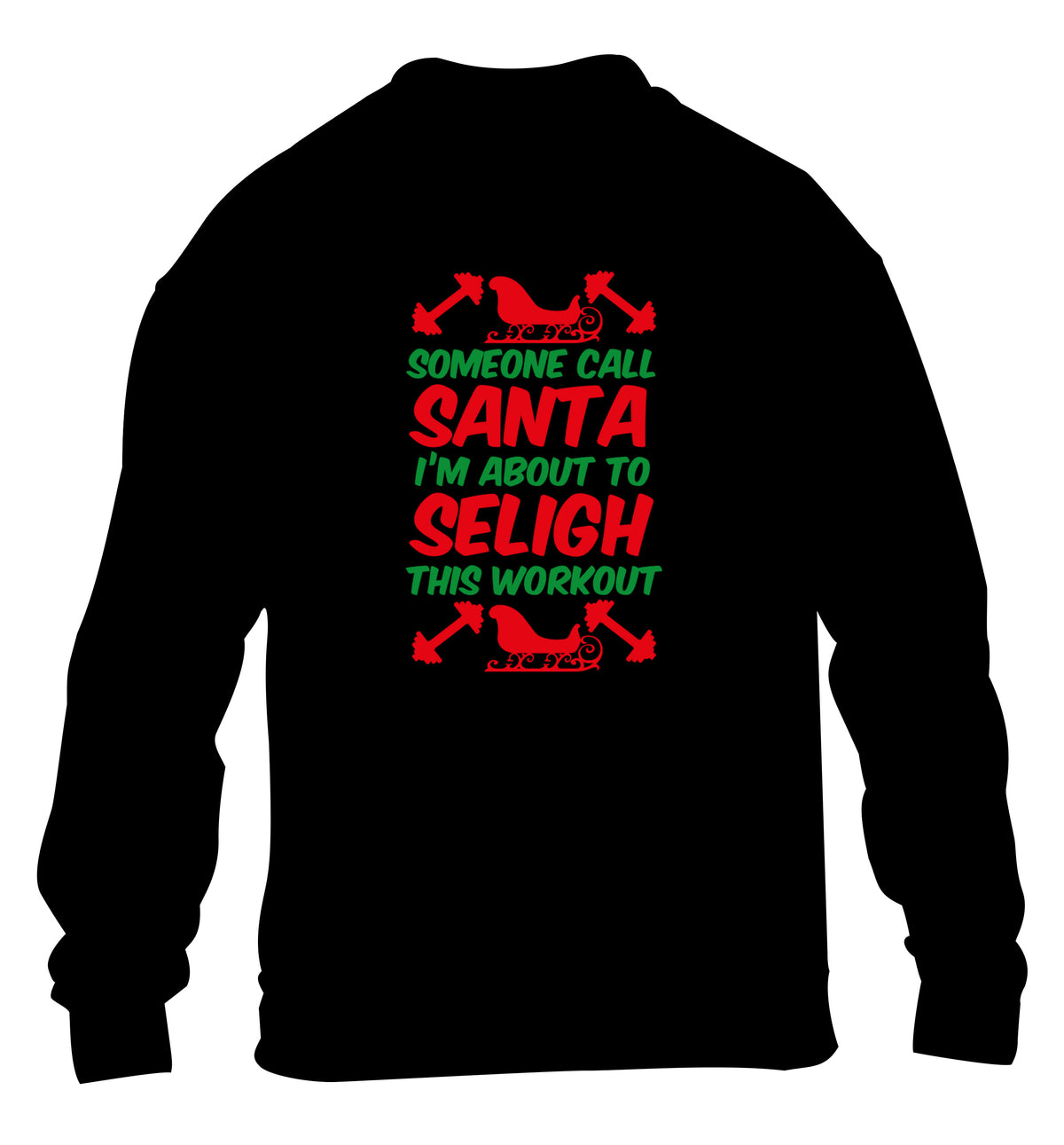 Someone call santa, I'm about to sleigh this workout children's black sweater 12-14 Years