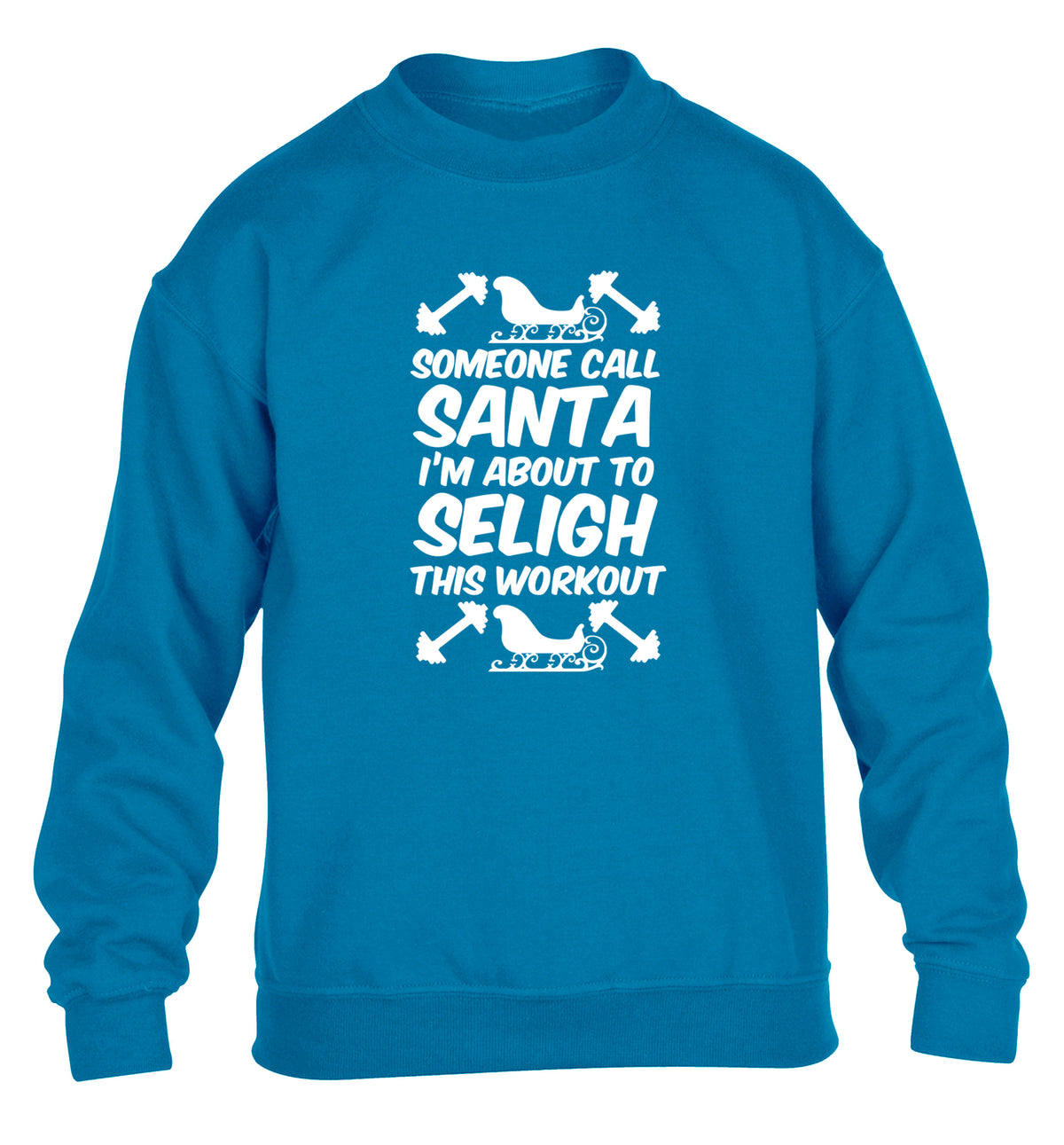 Someone call santa, I'm about to sleigh this workout children's blue sweater 12-14 Years