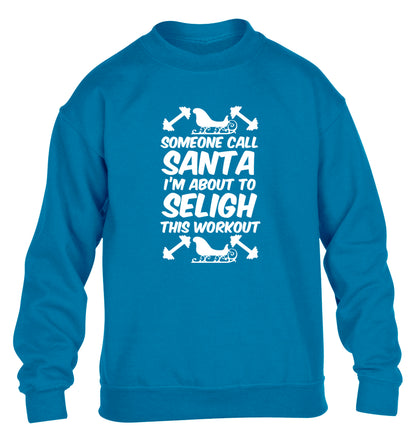Someone call santa, I'm about to sleigh this workout children's blue sweater 12-14 Years