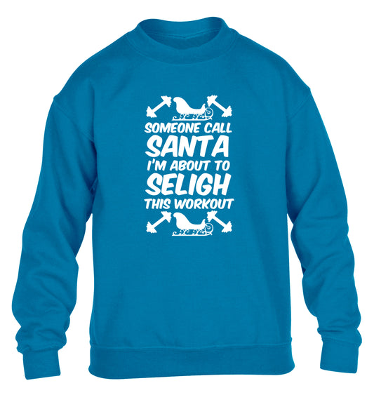 Someone call santa, I'm about to sleigh this workout children's blue sweater 12-14 Years