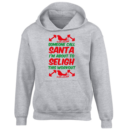 Someone call santa, I'm about to sleigh this workout children's grey hoodie 12-14 Years