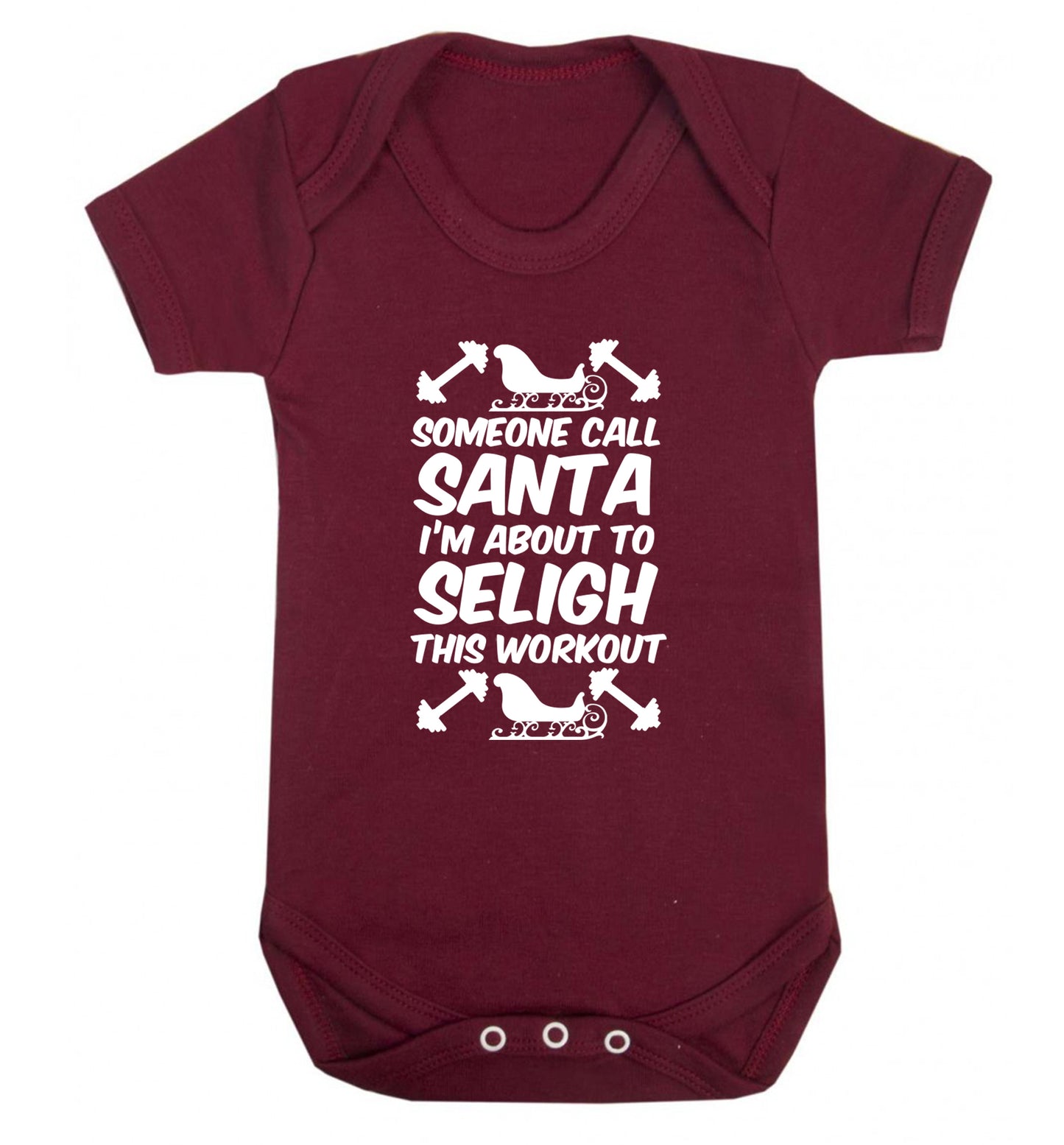 Someone call santa, I'm about to sleigh this workout Baby Vest maroon 18-24 months