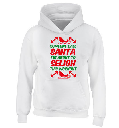 Someone call santa, I'm about to sleigh this workout children's white hoodie 12-14 Years