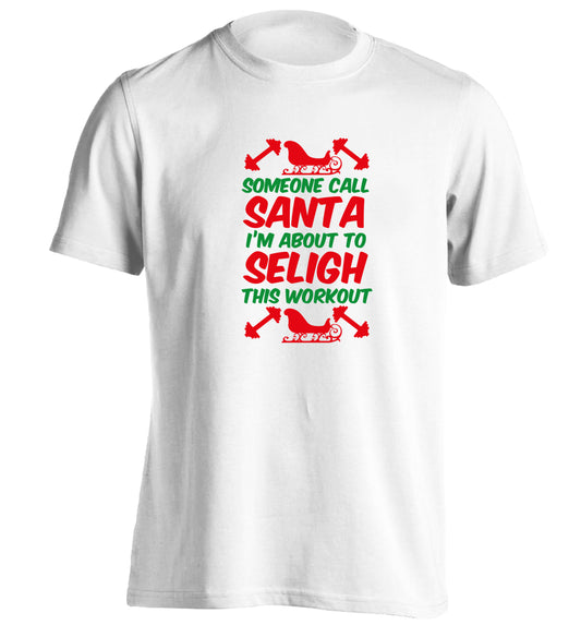 Someone call santa, I'm about to sleigh this workout adults unisex white Tshirt 2XL