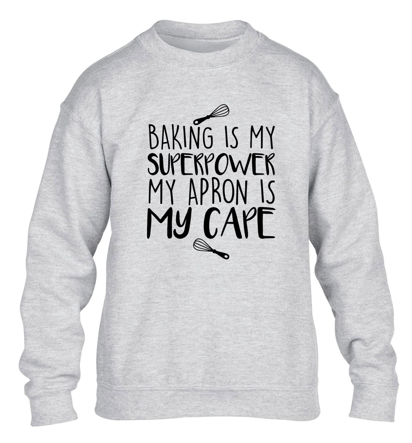 Baking is my superpower my apron is my cape children's grey sweater 12-14 Years