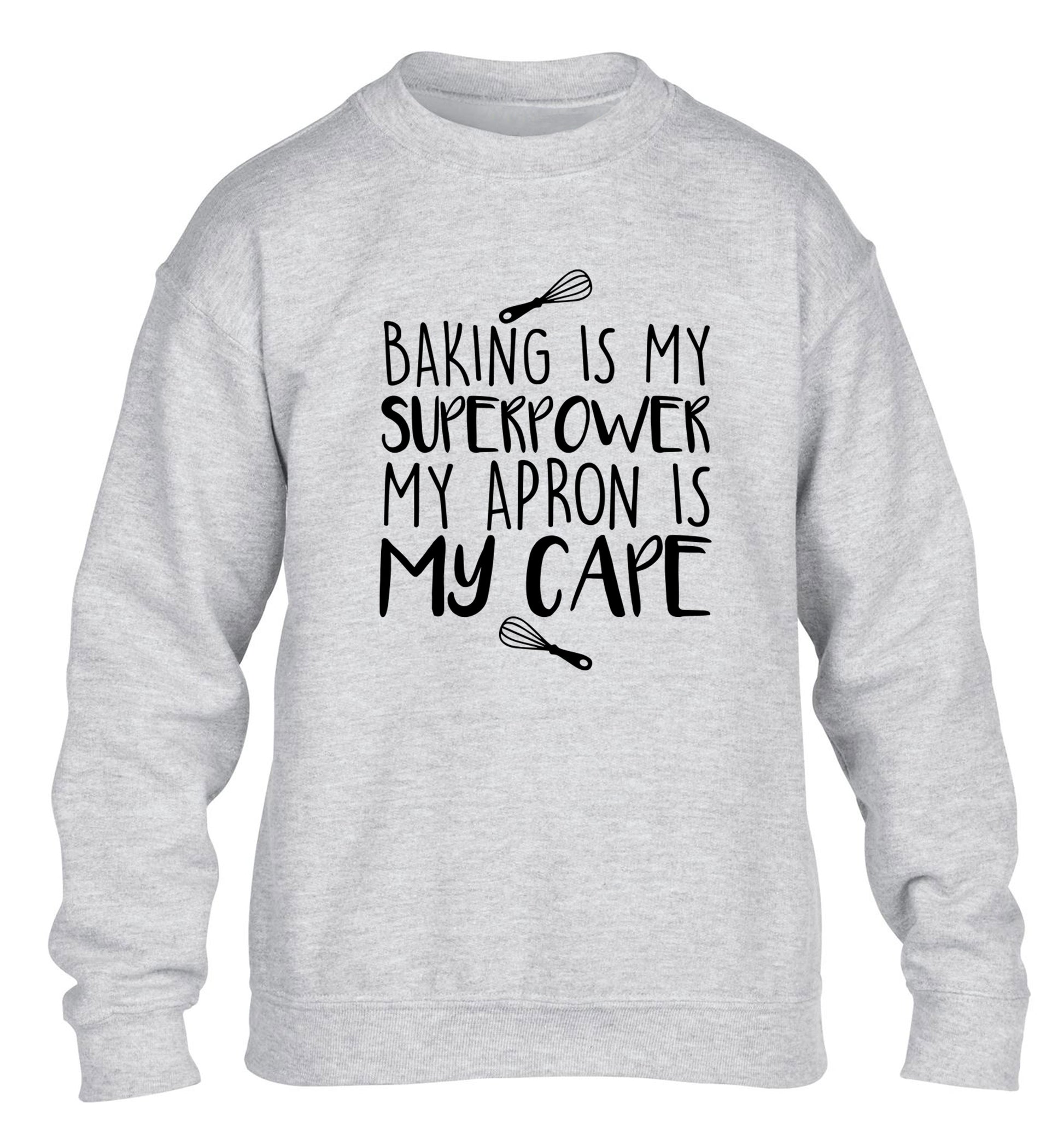 Baking is my superpower my apron is my cape children's grey sweater 12-14 Years
