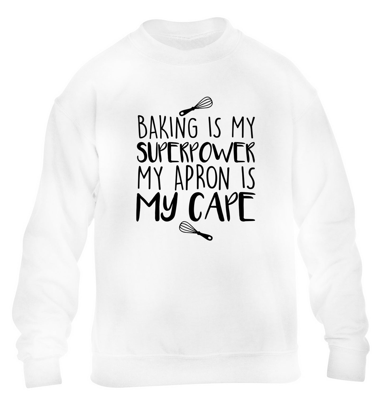 Baking is my superpower my apron is my cape children's white sweater 12-14 Years