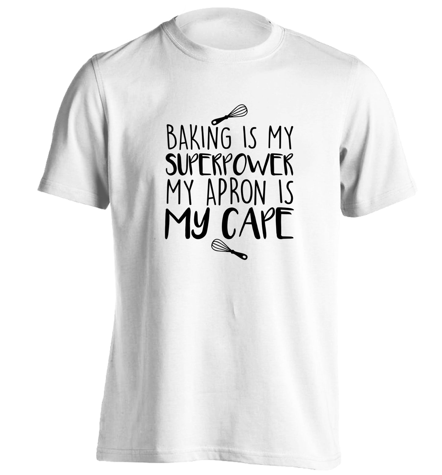 Baking is my superpower my apron is my cape adults unisex white Tshirt 2XL