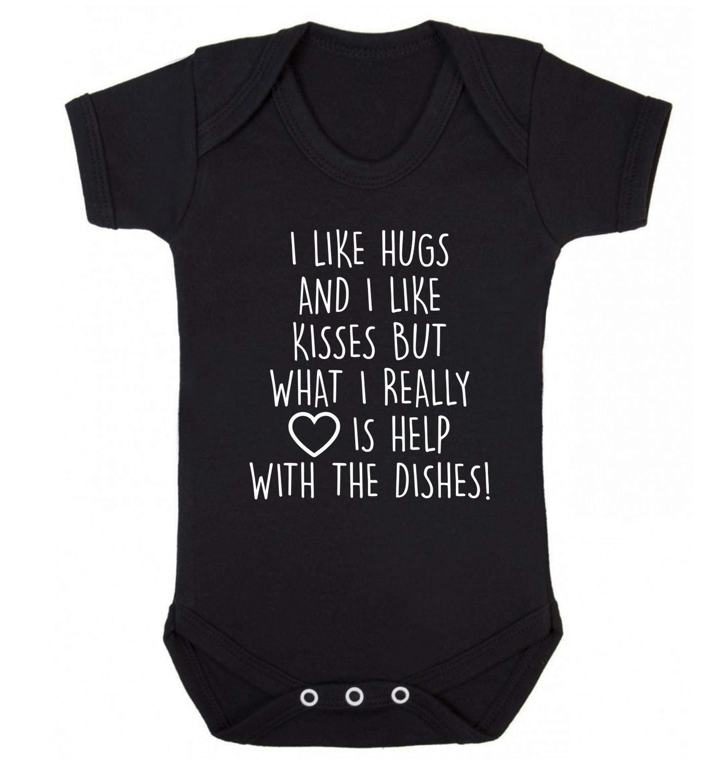 I like hugs and I like kisses but what I really love is help with the dishes Baby Vest black 18-24 months