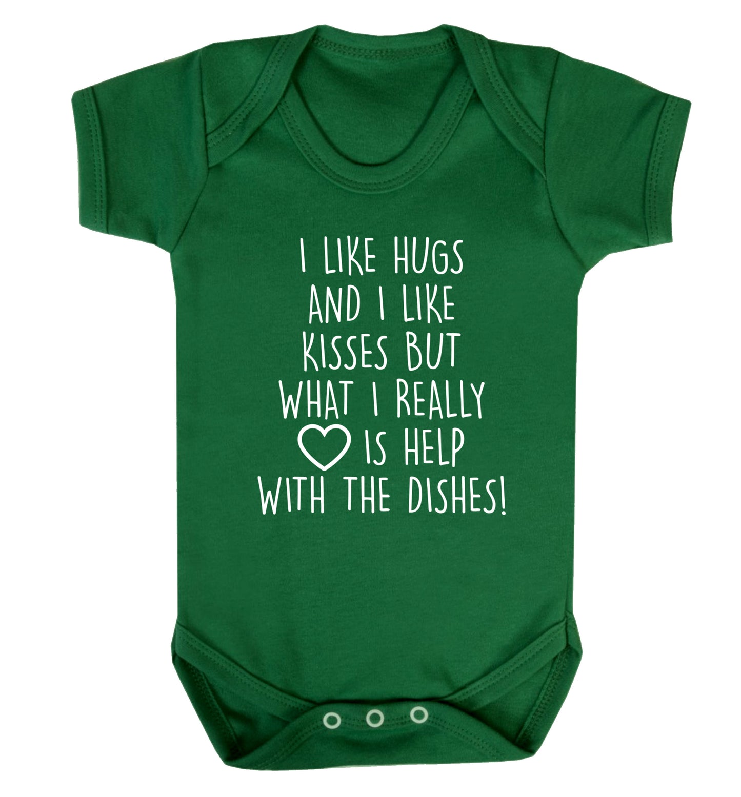 I like hugs and I like kisses but what I really love is help with the dishes Baby Vest green 18-24 months