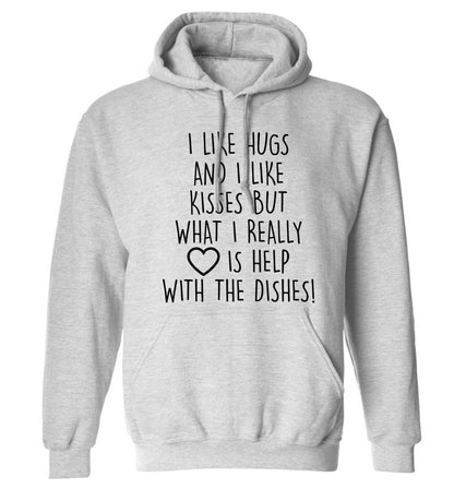 I like hugs and I like kisses but what I really love is help with the dishes adults unisex grey hoodie 2XL