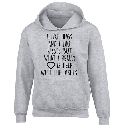 I like hugs and I like kisses but what I really love is help with the dishes children's grey hoodie 12-14 Years