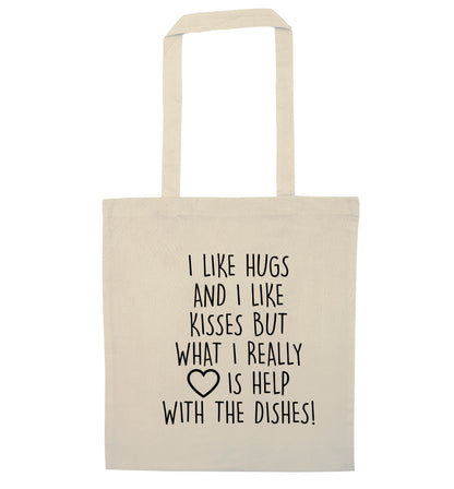 I like hugs and I like kisses but what I really love is help with the dishes natural tote bag