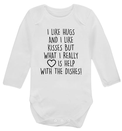 I like hugs and I like kisses but what I really love is help with the dishes Baby Vest long sleeved white 6-12 months