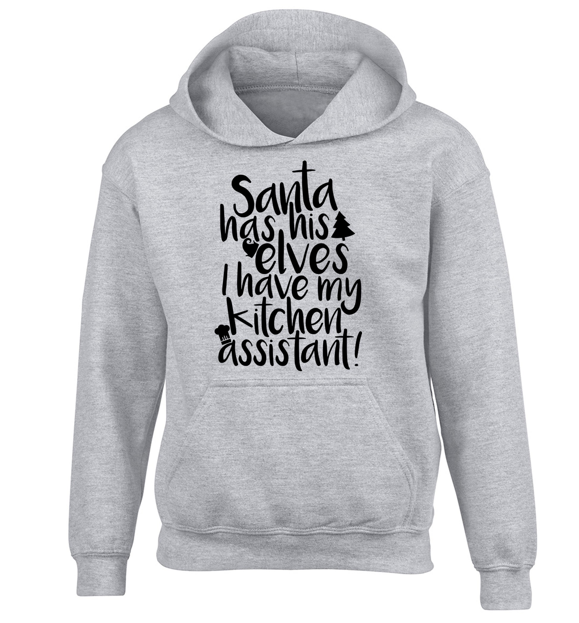 Santa has his elves I have my kitchen assistant children's grey hoodie 12-14 Years