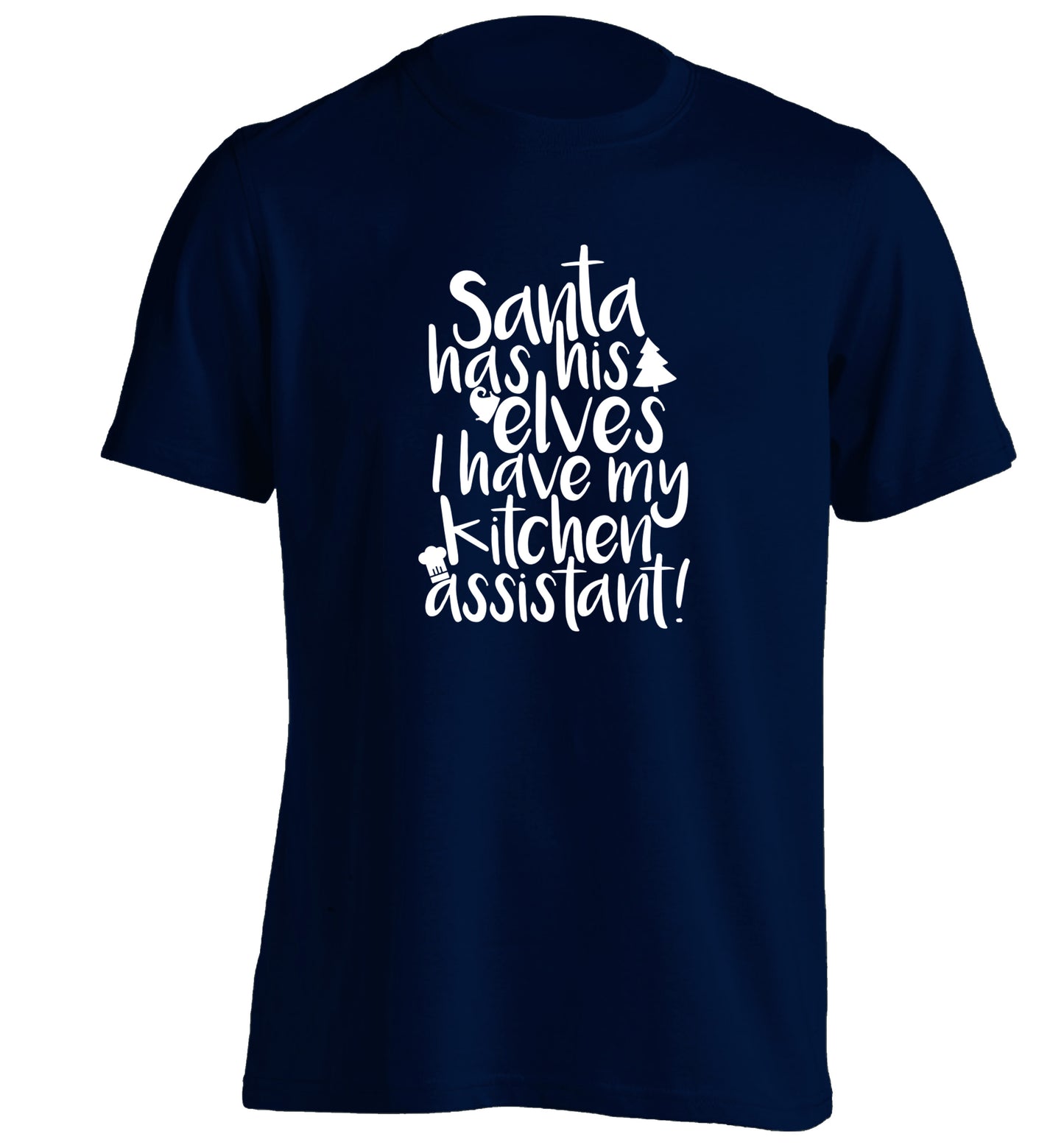 Santa has his elves I have my kitchen assistant adults unisex navy Tshirt 2XL