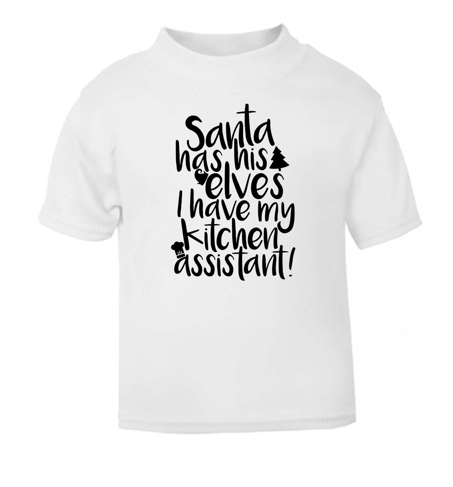 Santa has his elves I have my kitchen assistant white Baby Toddler Tshirt 2 Years
