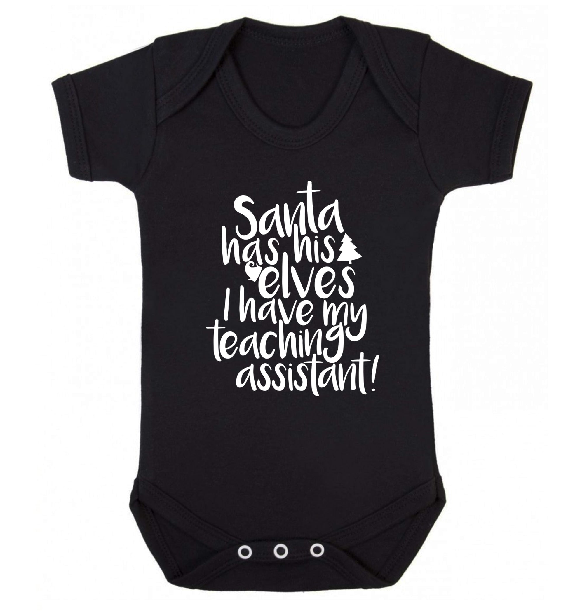 Santa has his elves I have my teaching assistant Baby Vest black 18-24 months