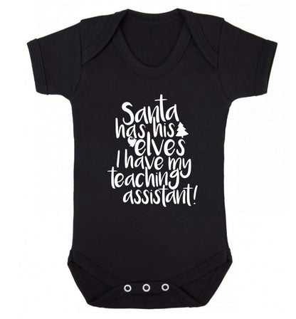 Santa has his elves I have my teaching assistant Baby Vest black 18-24 months