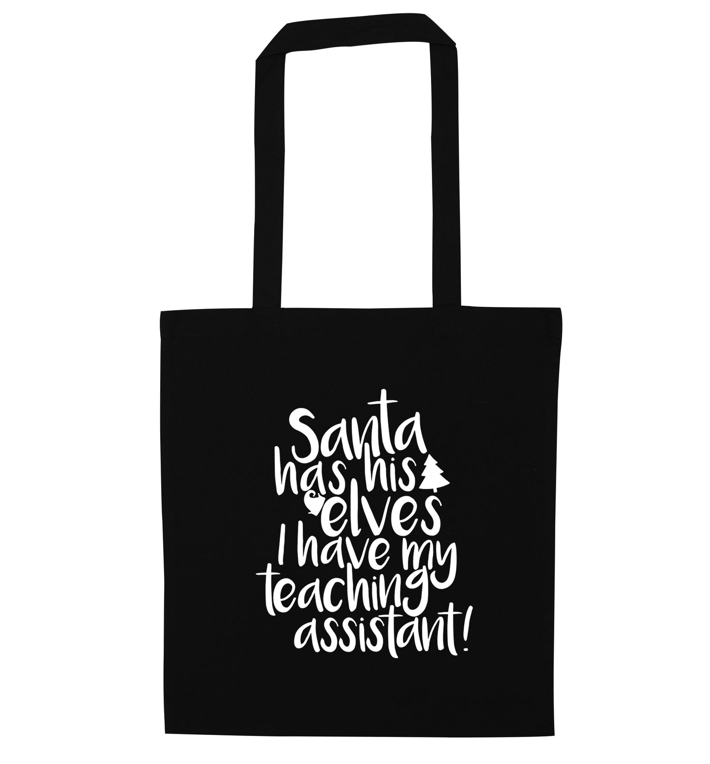 Santa has his elves I have my teaching assistant black tote bag