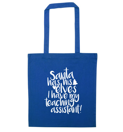 Santa has his elves I have my teaching assistant blue tote bag