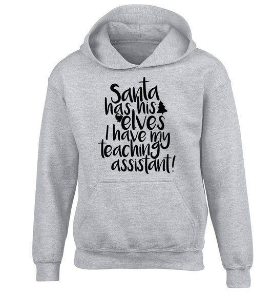 Santa has his elves I have my teaching assistant children's grey hoodie 12-14 Years