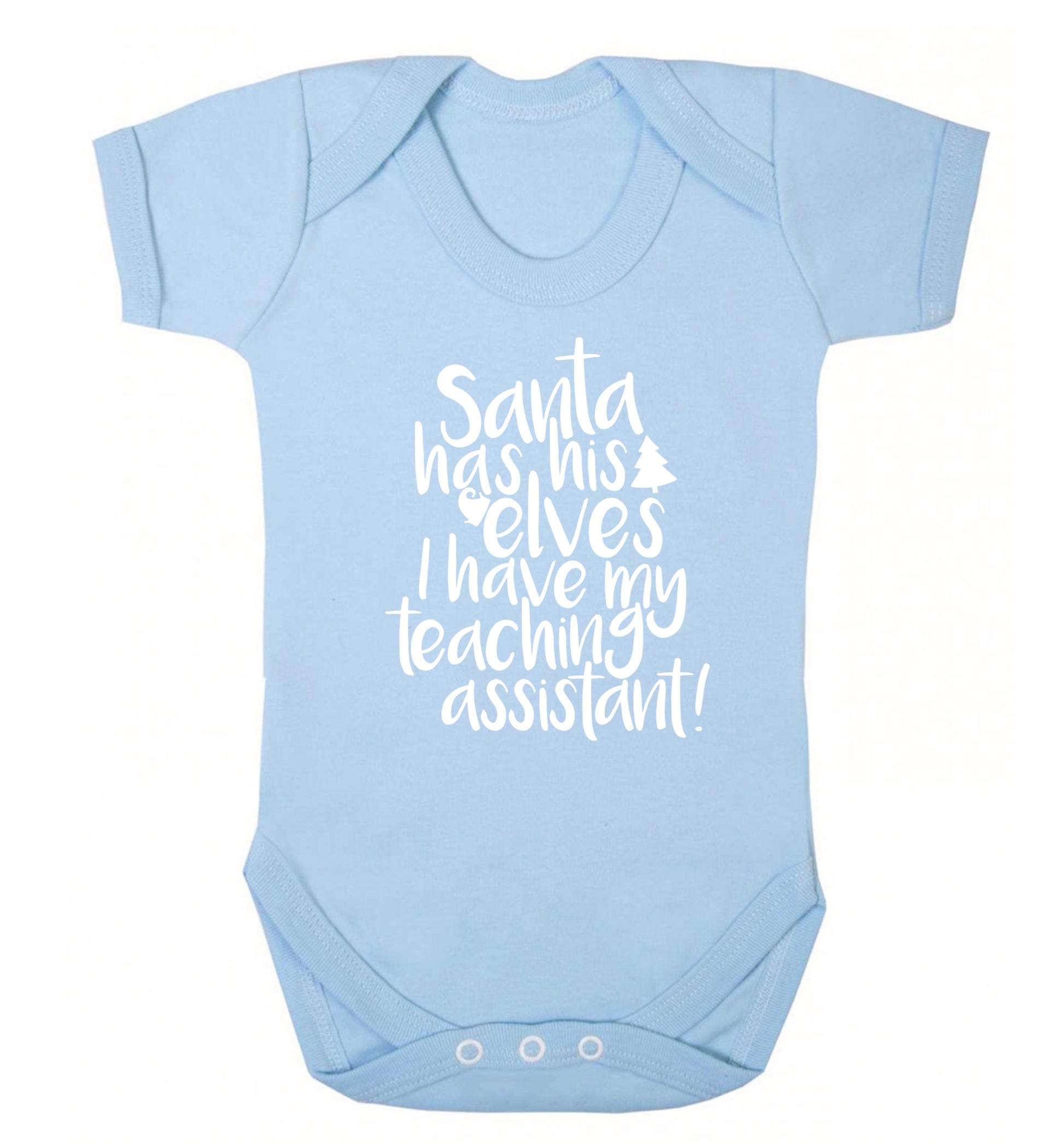 Santa has his elves I have my teaching assistant Baby Vest pale blue 18-24 months