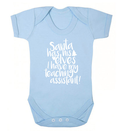 Santa has his elves I have my teaching assistant Baby Vest pale blue 18-24 months