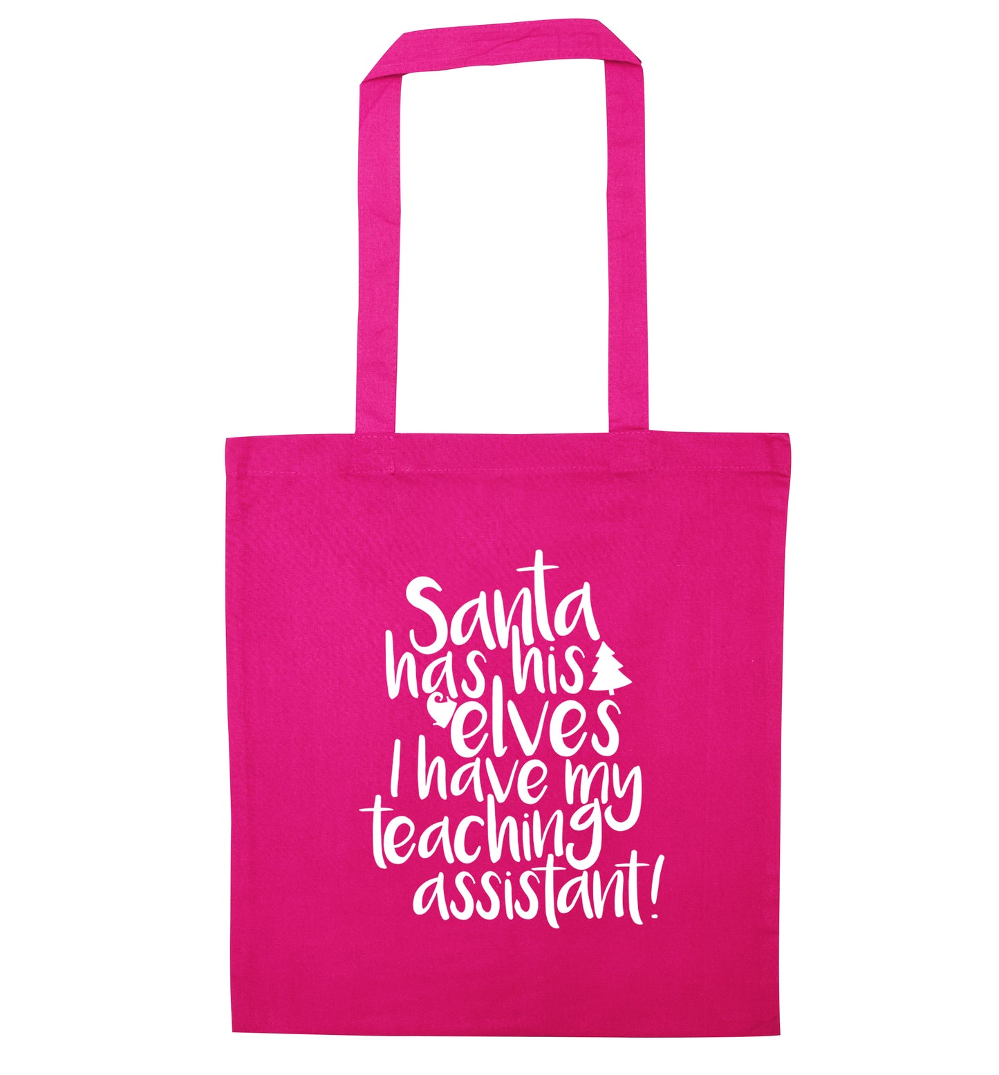 Santa has his elves I have my teaching assistant pink tote bag
