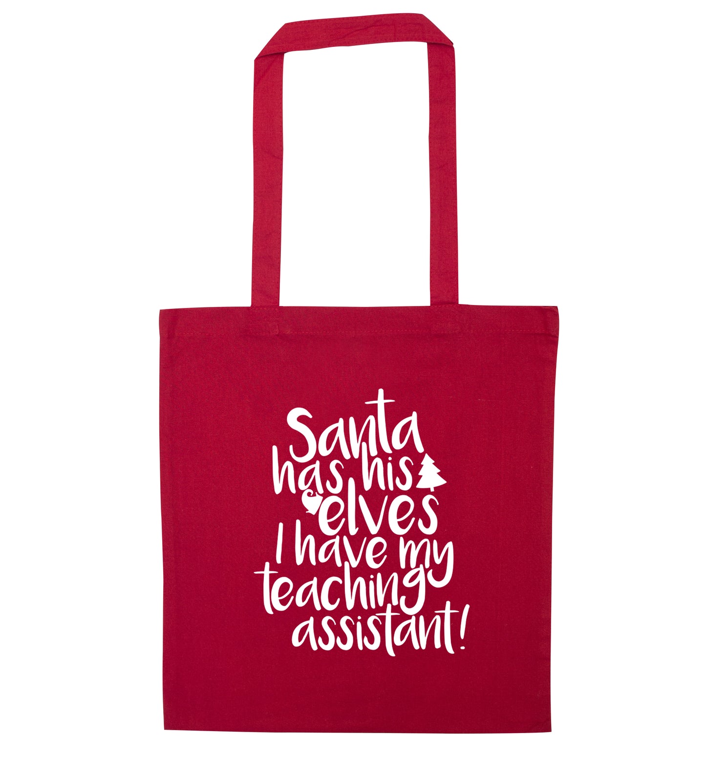 Santa has his elves I have my teaching assistant red tote bag