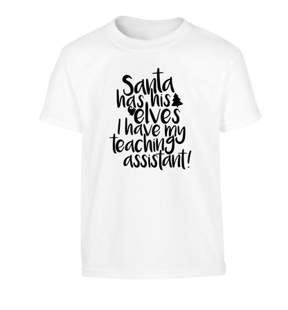 Santa has his elves I have my teaching assistant Children's white Tshirt 12-14 Years