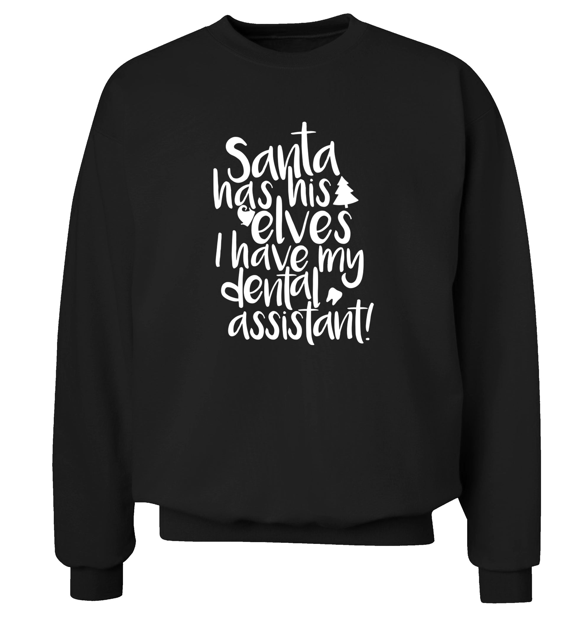 Santa has his elves I have my dental assistant Adult's unisex black Sweater 2XL
