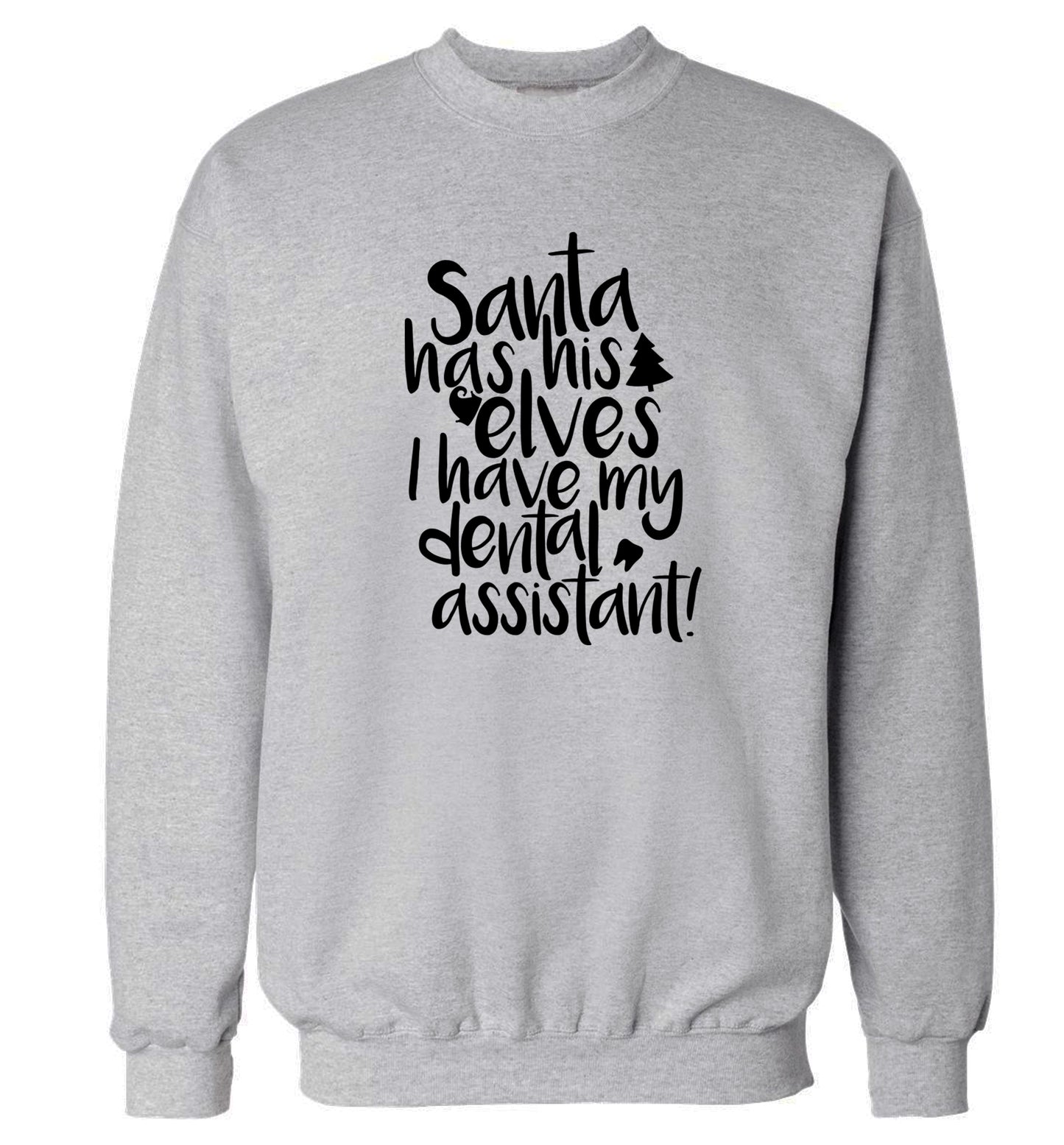 Santa has his elves I have my dental assistant Adult's unisex grey Sweater 2XL