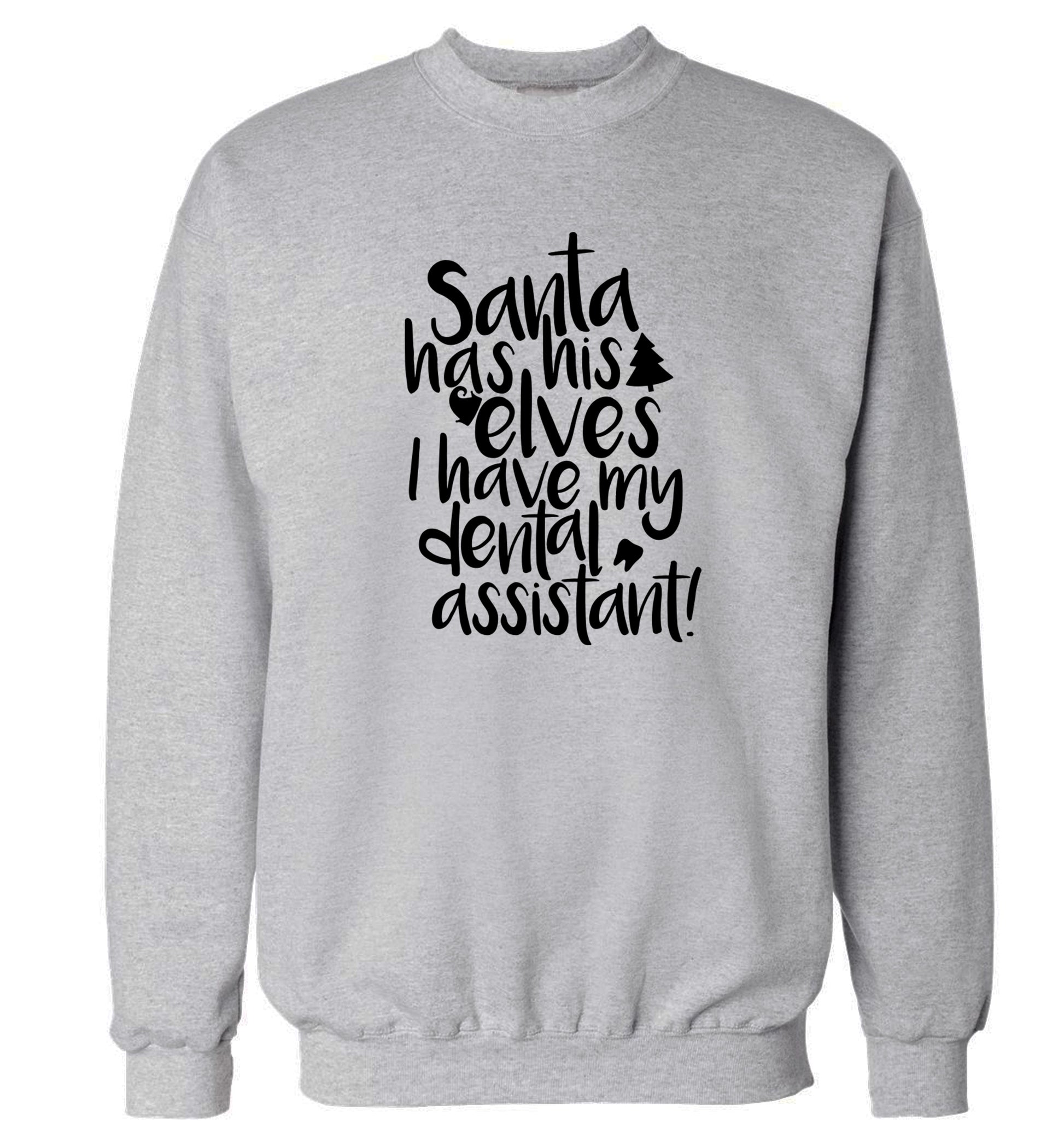 Santa has his elves I have my dental assistant Adult's unisex grey Sweater 2XL